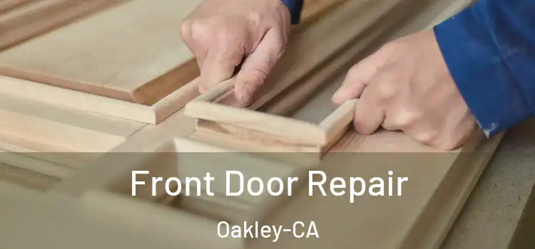  Front Door Repair Oakley-CA
