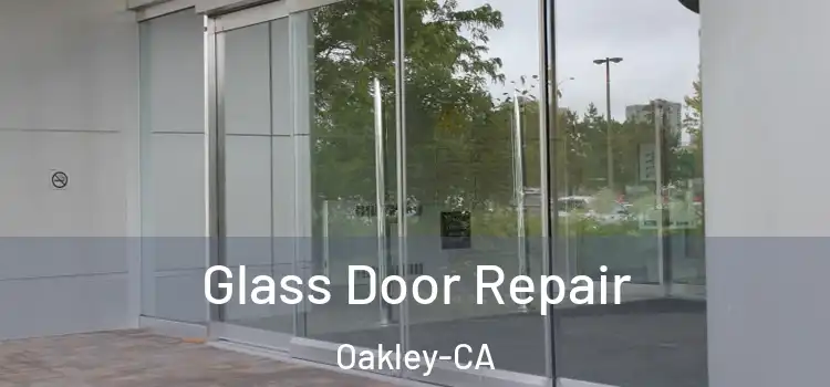  Glass Door Repair Oakley-CA