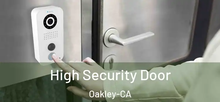  High Security Door Oakley-CA